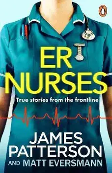 ER Nurses. True stories from the frontline, Paperback/James Patterson