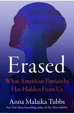 Erased: What American Patriarchy Has Hidden from Us - Anna Malaika Tubbs