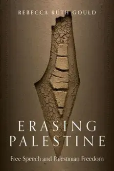 Erasing Palestine. Free Speech and Palestinian Freedom, Paperback/Rebecca Ruth Gould