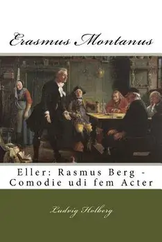 Erasmus Montanus: Eller: Rasmus Berg - Comodie Udi Fem Acter (Danish), Paperback/Ludvig Holberg