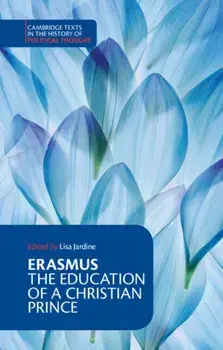 Erasmus: The Education of a Christian Prince with the Panegyric for Archduke Philip of Austria, Paperback/***
