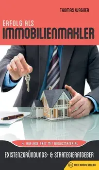 Erfolg als Immobilienmakler. Immobilienmakler werden & Geld verdienen, 4th ed., Hardback/Thomas Wagner