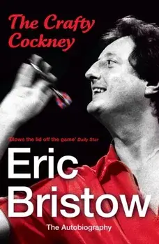 Eric Bristow: The Autobiography. The Crafty Cockney, Paperback/Eric Bristow