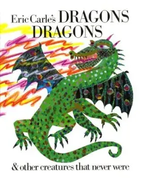 Eric Carle's Dragons, Dragons, Hardcover/Eric Carle