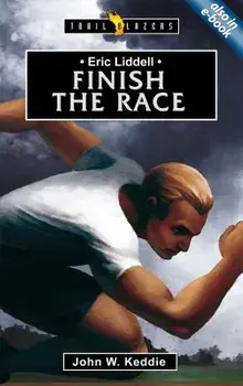 Eric Liddell: Finish the Race, Paperback/John Keddie