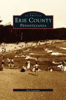 Erie County, Pennsylvania, Hardcover/Erie Yesterday