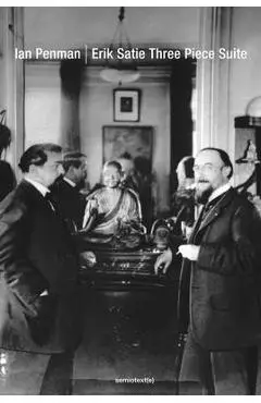 Erik Satie Three Piece Suite - Ian Penman