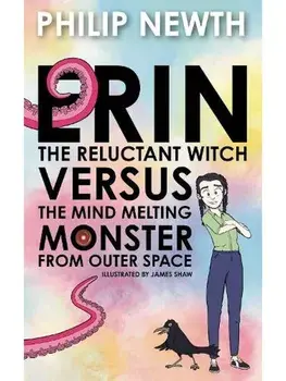 Erin the Reluctant Witch Versus the Mind Melting Monster from Outer Space, Paperback/Philip Newth