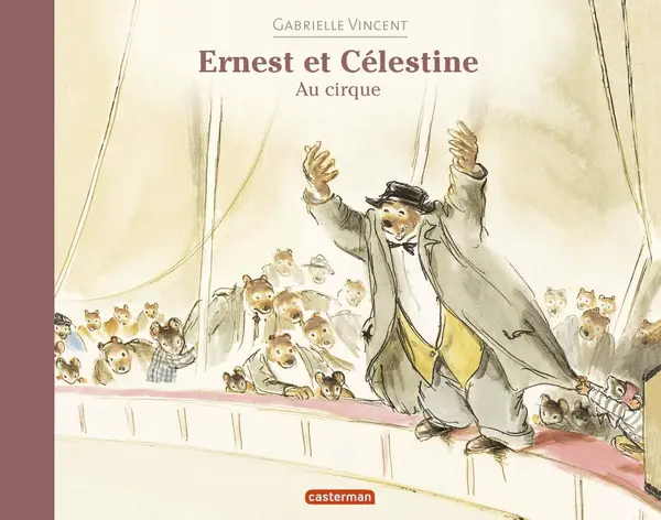 Ernest et Celestine au cirque | Gabrielle Vincent