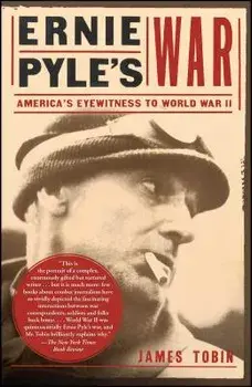 Ernie Pyle's War: America's Eyewitness to World War II, Paperback/James Tobin