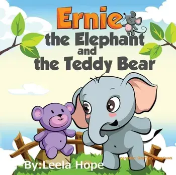 Ernie the Elephant and the Teddy Bear: Bedtimes Story Fiction Children's Picture Book, Paperback/Leela Hope