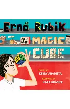 Erno Rubik and His Magic Cube - Kerry Aradhya