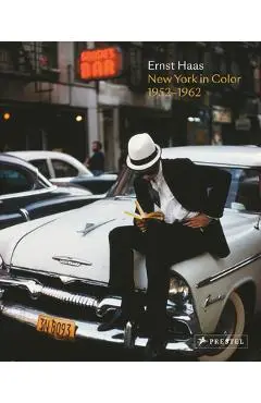 Ernst Haas: New York in Color, 1952-1962 - Phillip Prodger