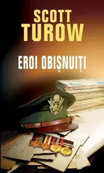 Eroi obisnuiti/Scott Turow