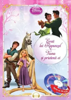 Eroii lui Rapunzel. Tiana si prietenii ei. Printese (carte cu CD audio)/***