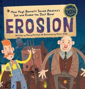 Erosion: How Hugh Bennett Saved America's Soil and Ended the Dust Bowl, Hardcover/Darcy Pattison
