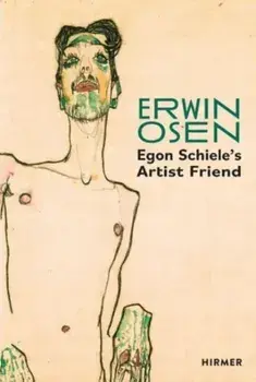 Erwin Osen: Egon Schiele's Artist Friend, Hardback/***