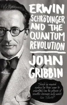 Erwin Schrodinger and the Quantum Revolution, Paperback/John Gribbin