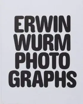 Erwin Wurm Photographs, Paperback/Erwin Wurm