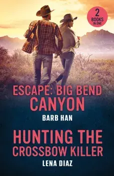 Escape: Big Bend Canyon / Hunting The Crossbow Killer. Escape: Big Bend Canyon / Hunting the Crossbow Killer (A Mystic Lake Mystery), Paperback/Lena Diaz
