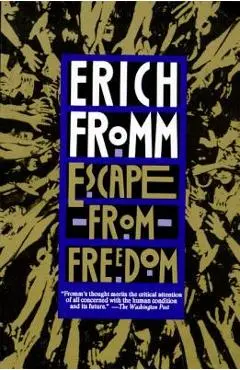 Escape from Freedom - Erich Fromm