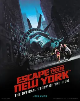 Escape from New York: The Official Story of the Film, Hardcover/John Walsh