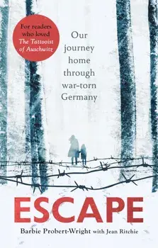 Escape. Our journey home through war-torn Germany, Paperback/Barbie Probert-Wright