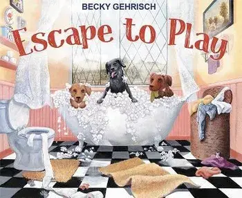 Escape to Play, Hardcover/Becky Gehrisch