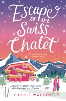Escape to the Swiss Chalet. The must-read hilarious new fiction debut to escape with in 2023!, Paperback/Carrie Walker