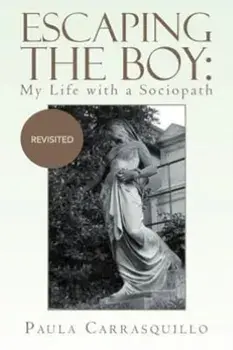 Escaping the Boy. My Life with a Sociopath: Revisited, Paperback/Paula Carrasquillo