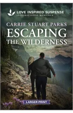 Escaping the Wilderness - Carrie Stuart Parks