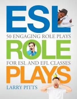 ESL Role Plays: 50 Engaging Role Plays for ESL and Efl Classes, Paperback/Larry Pitts
