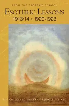 Esoteric Lessons 1913-1923: From the Esoteric School, Paperback/Rudolf Steiner