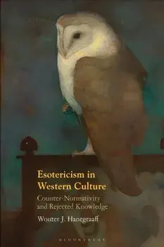 Esotericism in Western Culture. Counter-Normativity and Rejected Knowledge, 2 ed, Paperback/***