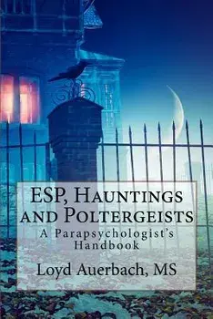 Esp, Hauntings and Poltergeists: A Parapsychologist's Handbook, Paperback/Loyd Auerbach M. S.