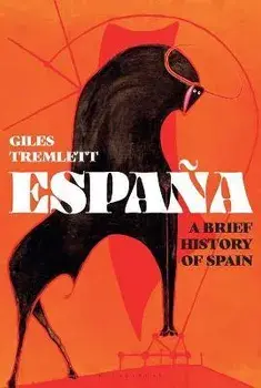 España: A Brief History of Spain, Hardcover/Giles Tremlett