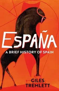 Espana: a Brief History of Spain, Paperback/Giles Tremlett