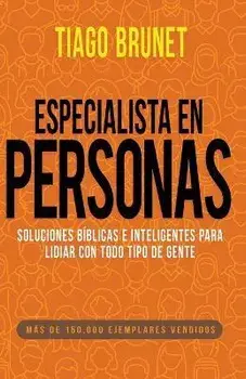 Especialista En Personas: Soluciones Bíblicas E Inteligentes Para Lidiar Con Todo Tipo de Gente (Spanish Language Edition, People Specialist (Sp, Paperback/Tiago Brunet