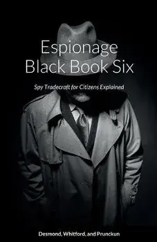 Espionage Black Book Six: Spy Tradecraft for Citizens Explained, Paperback/Dennis Desmond