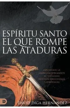 Espíritu Santo: Experimente la liberación permanente de fortalezas mentales, emocionales y demoníacas - David Diga Hernandez