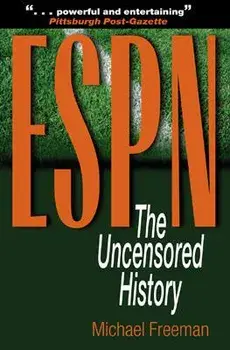 ESPN: The Uncensored History, Paperback/Michael Freeman