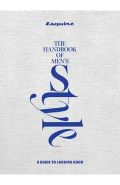 Esquire the Handbook of Style - Esquire