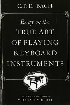 Essay on the True Art of Playing Keyboard Instruments, Paperback/Carl Philipp Emanuel Bach