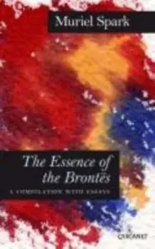Essence of the Brontes. A Compilation with Essays, Paperback/Muriel Spark