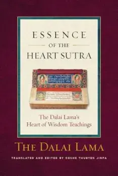 Essence of the Heart Sutra: The Dalai Lama's Heart of Wisdom Teachings, Paperback/Dalai Lama