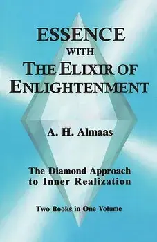 Essence with the Elixir of Enlightenment: The Diamond Approach to Inner Realization, Paperback/A. H. Almaas