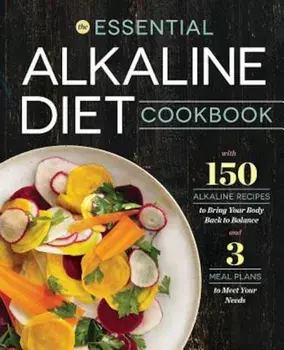 Essential Alkaline Diet Cookbook: 150 Alkaline Recipes to Bring Your Body Back to Balance, Paperback/Rockridge Press
