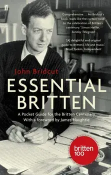 Essential Britten. A Pocket Guide for the Britten Centenary, Main, Paperback/John Bridcut