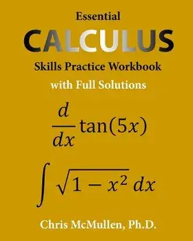 Essential Calculus Skills Practice Workbook with Full Solutions, Paperback/Chris McMullen