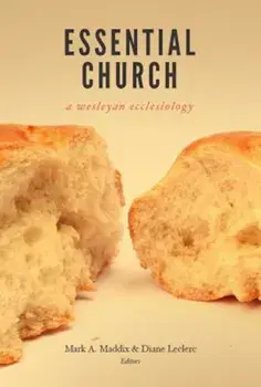 Essential Church: A Wesleyan Ecclesiology, Paperback/Diane Leclerc
